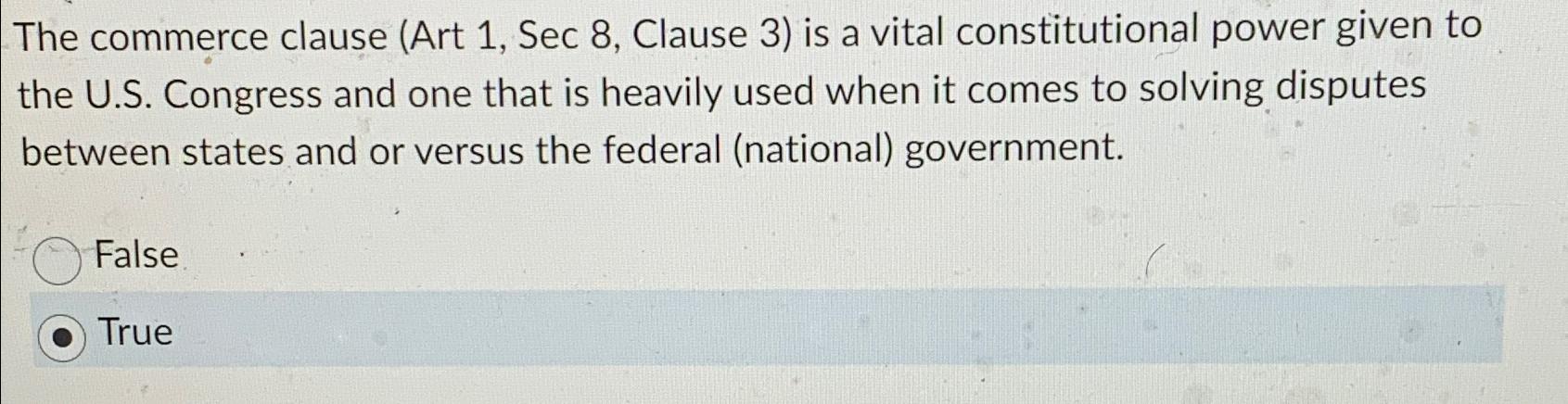  The commerce clause (Art 1,Sec8, Clause 3) is a vital constitutional