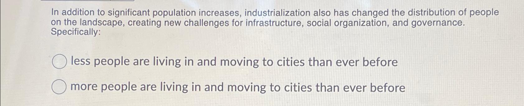  In addition to significant population increases, industrialization also has changed the