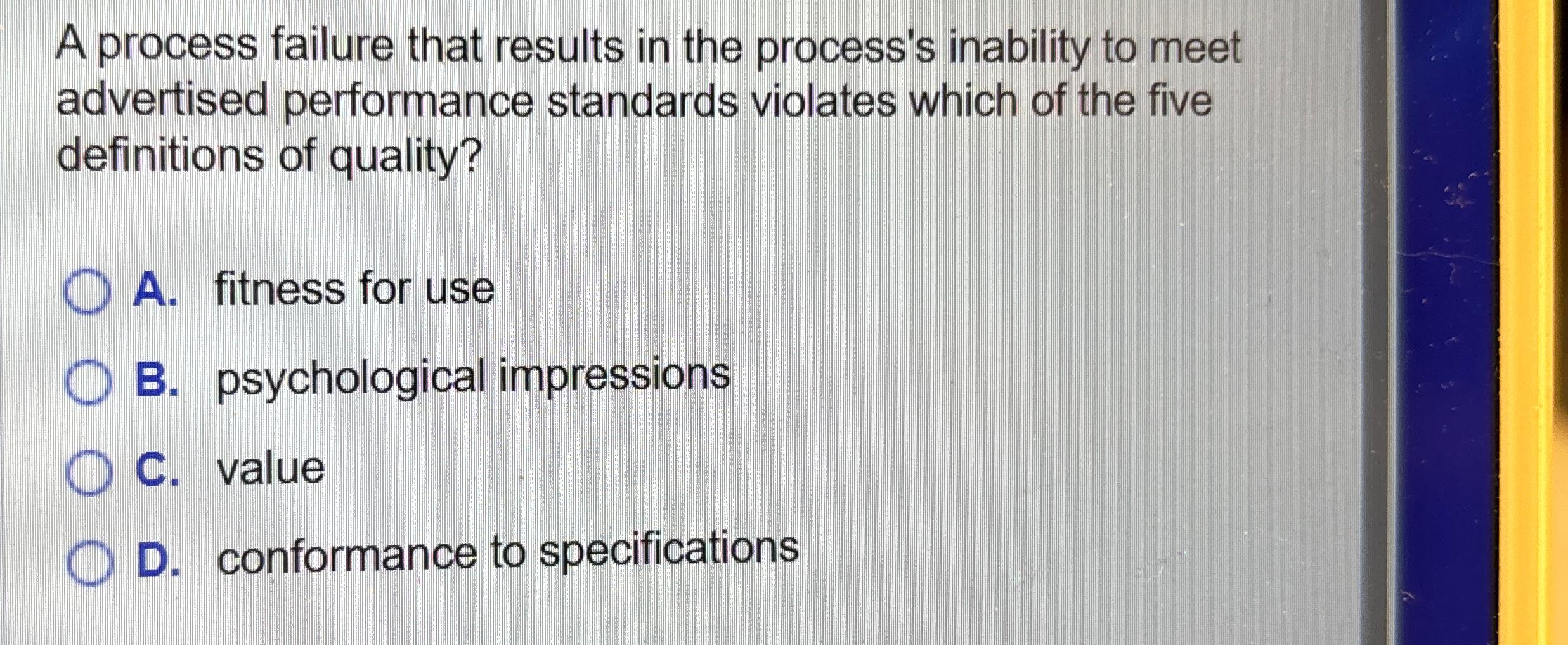  A process failure that results in the process's inability to meet
