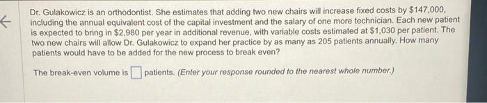  Dr. Gulakowicz is an orthodontist. She estimates that adding two new