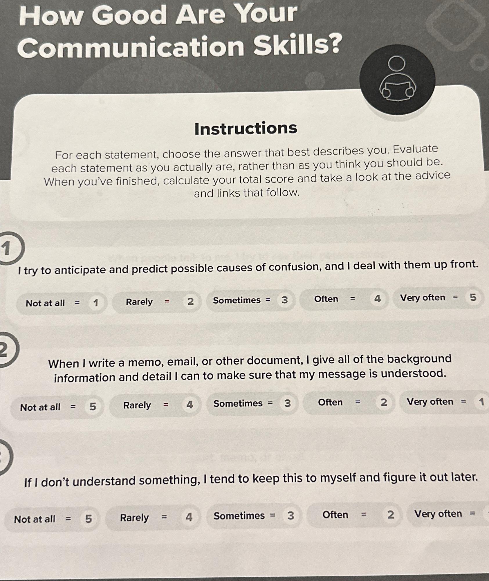  How Good Are Your Communication Skills? Instructions For each statement, choose