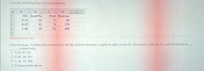  Consider the following Excel spreadsheet. 1 2 3 4 5 A