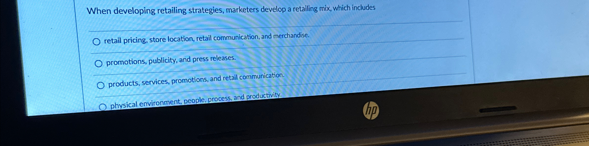  When developing retailing strategies, marketers develop a retailing mix, which includes
