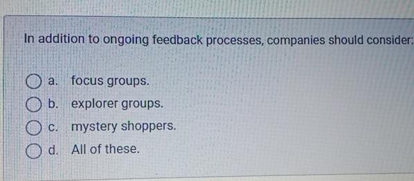  In addition to ongoing feedback processes, companies should consider: a. focus