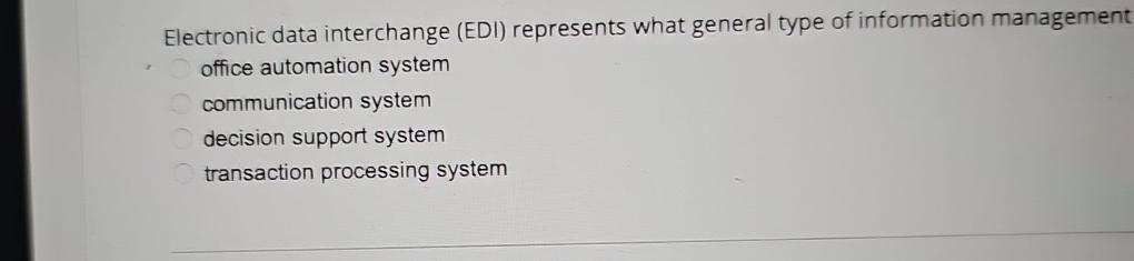  Electronic data interchange (EDI) represents what general type of information management