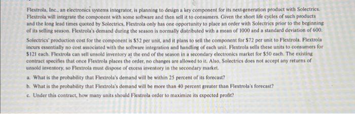  Flextrola, Inc., an electronics systems integrator, is planning to design a