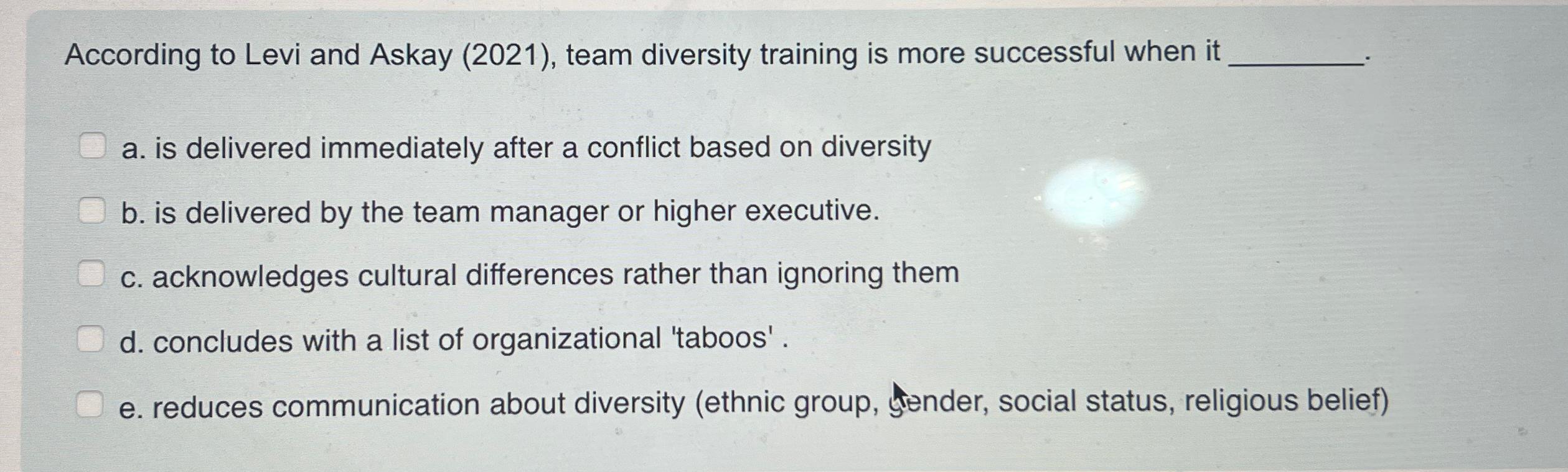  According to Levi and Askay (2021), team diversity training is more