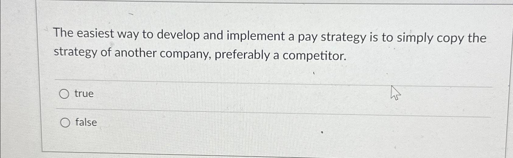  The easiest way to develop and implement a pay strategy is