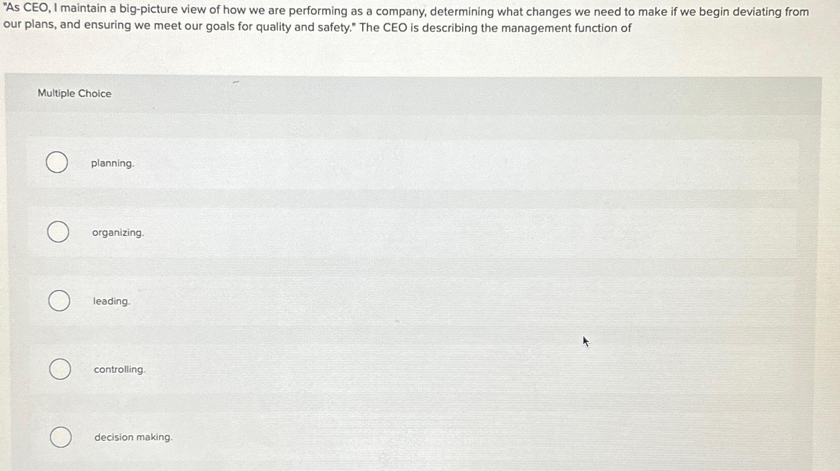  "As CEO, I maintain a big-picture view of how we are