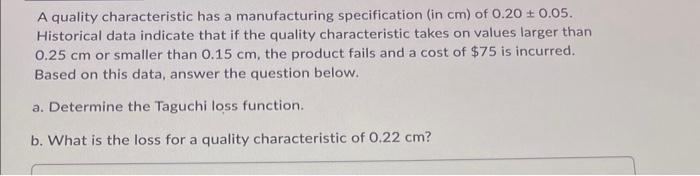  A quality characteristic has a manufacturing specification (in cm ) of