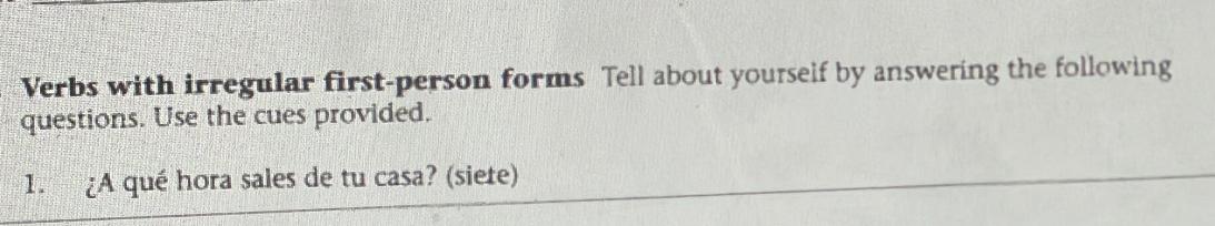  Verbs with irregular first-person forms Tell about yourseif by answering the