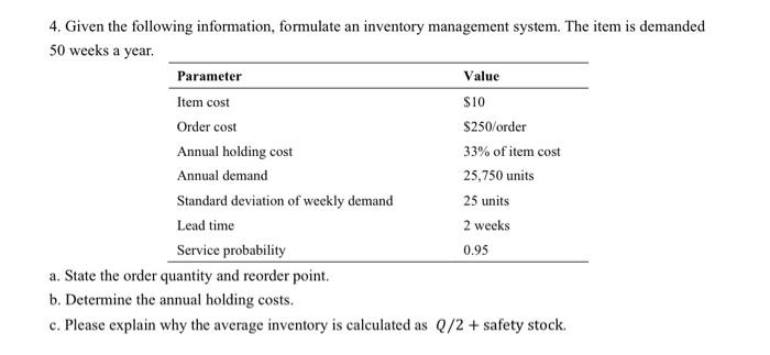  4. Given the following information, formulate an inventory management system. The