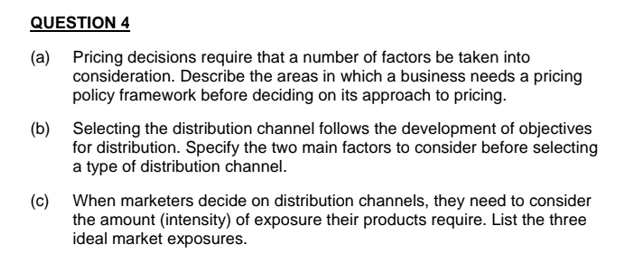  QUESTION 4 (a) Pricing decisions require that a number of factors