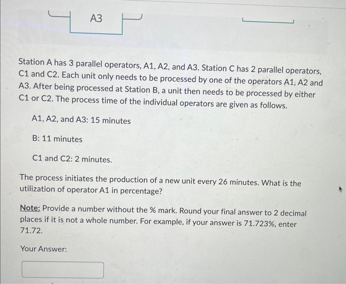 has 3 parallel operators, A1, A2, and A3. Station C has 2