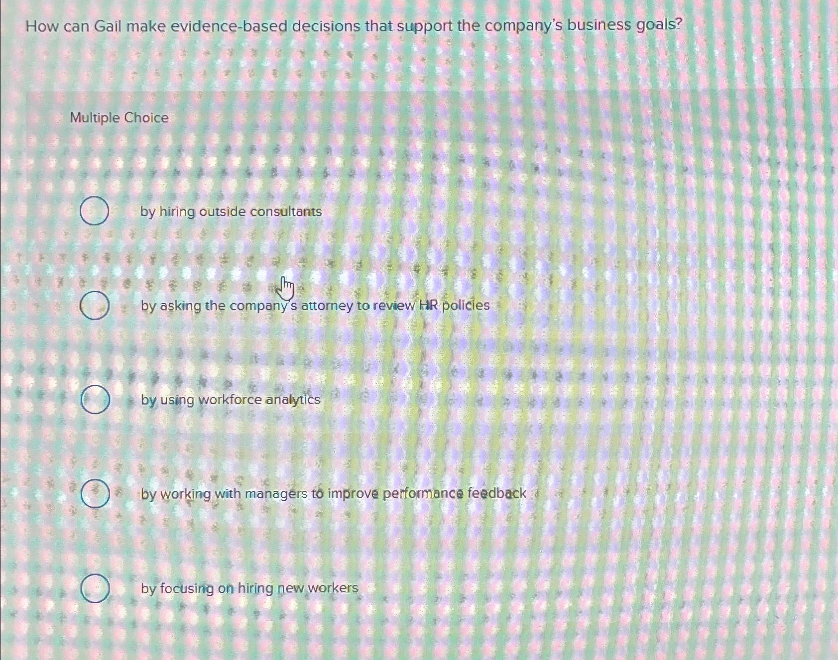  How can Gail make evidence-based decisions that support the company's business