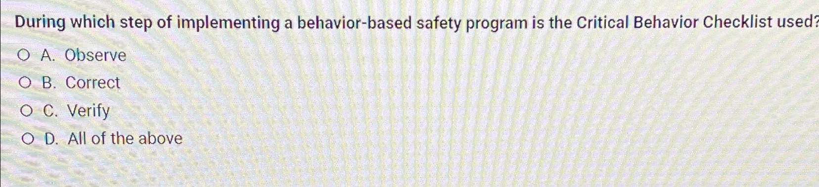  During which step of implementing a behavior-based safety program is the
