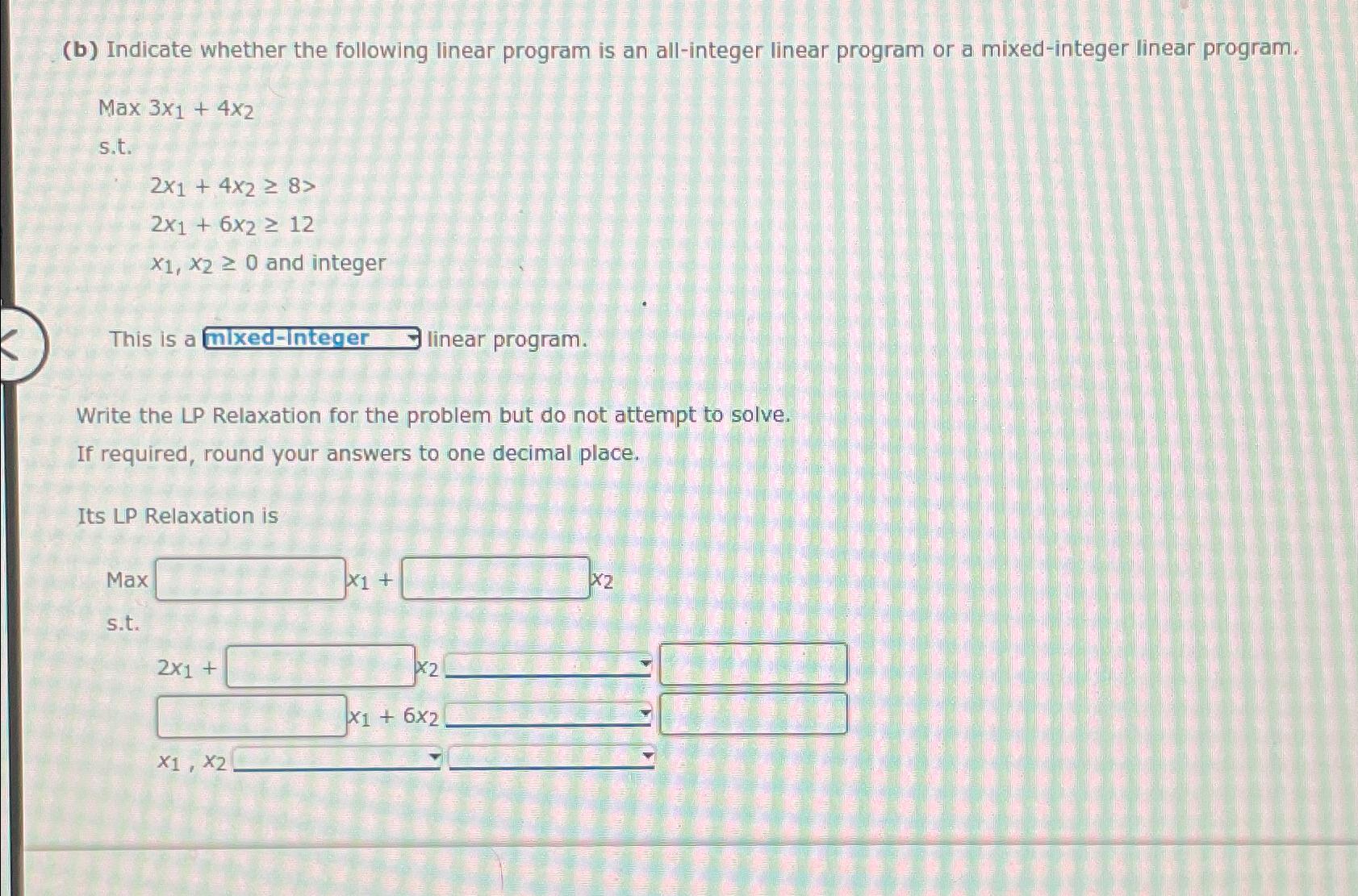  (b) Indicate whether the following linear program is an all-integer linear