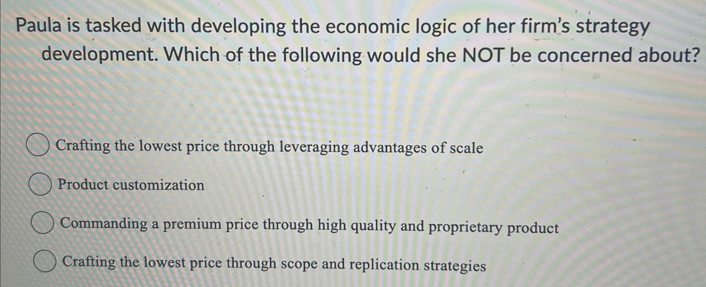 Paula is tasked with developing the economic logic of her firm's