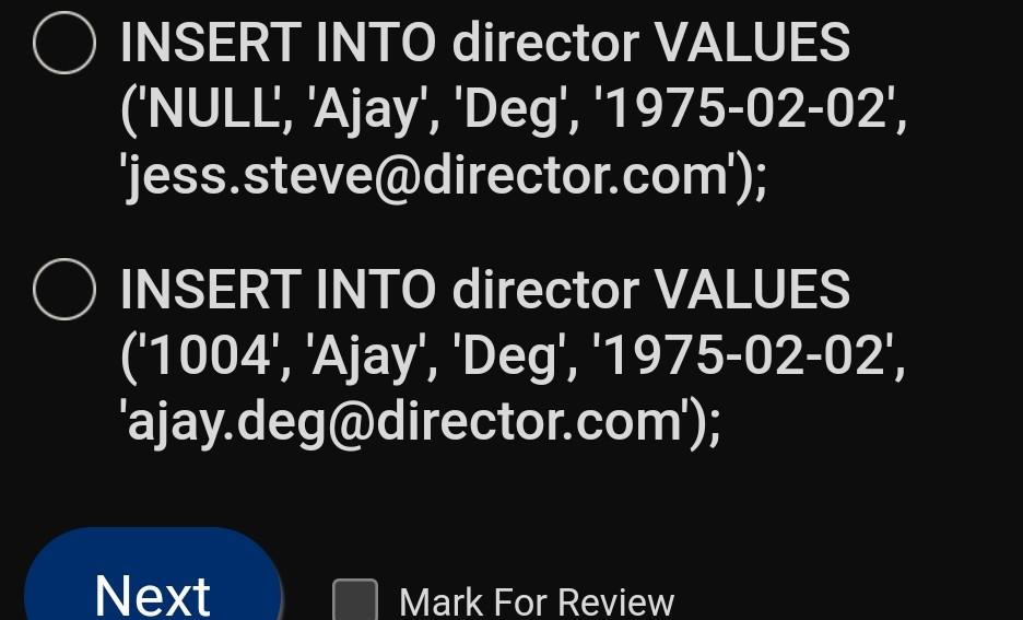 INSERT INTO director VALUES ('NULL', 'Ajay', 'Deg', '1975-02-02', 'jess.steve@director.com'); INSERT INTO