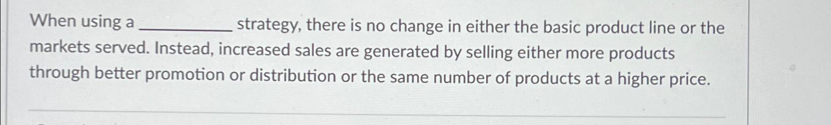  When using a strategy, there is no change in either the