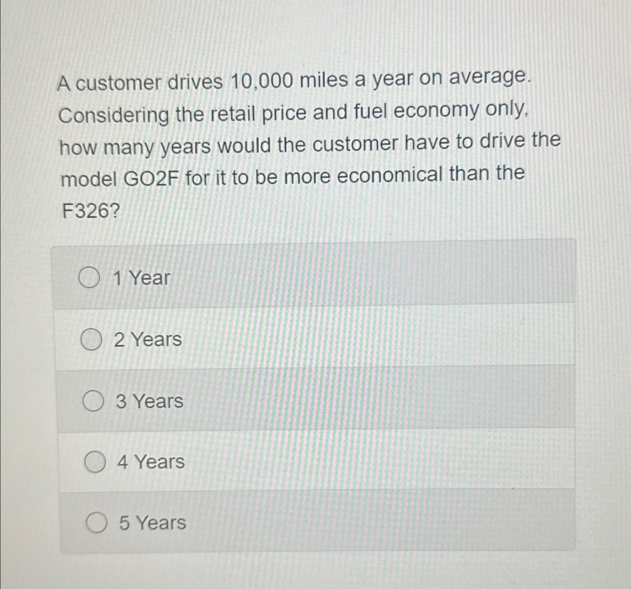  A customer drives 10,000 miles a year on average. Considering the