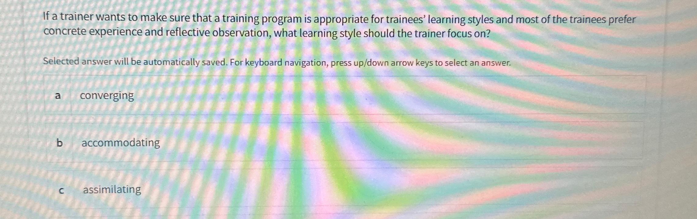  If a trainer wants to make sure that a training program