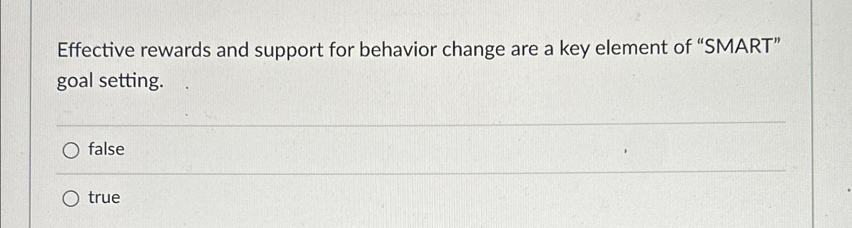  Effective rewards and support for behavior change are a key element