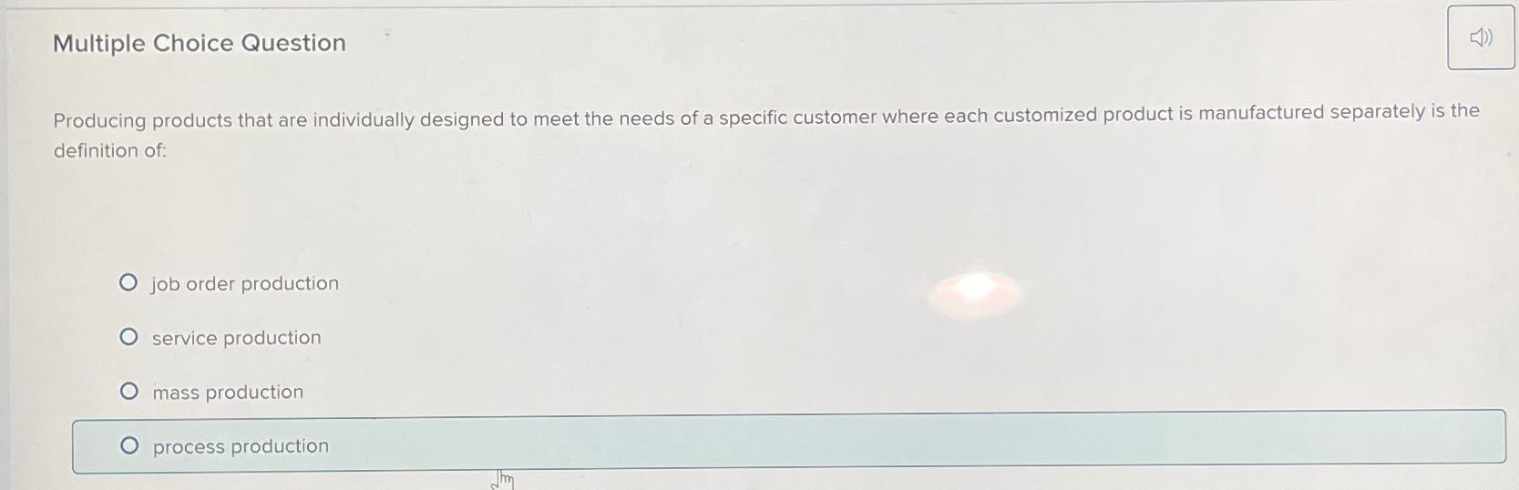  Multiple Choice Question Producing products that are individually designed to meet