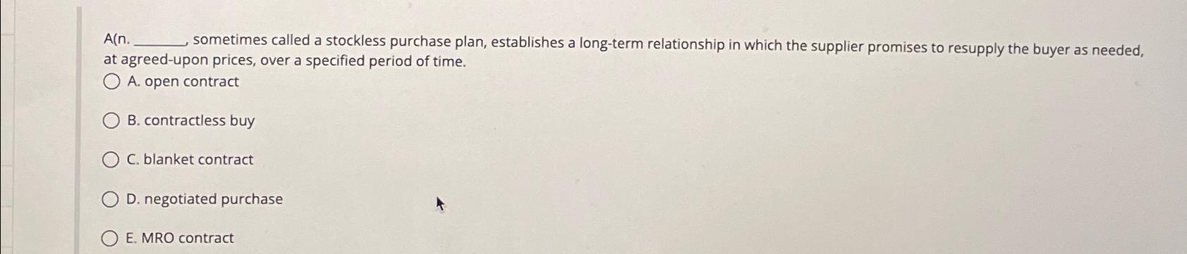  A.n. sometimes called a stockless purchase plan, establishes a long-term relationship