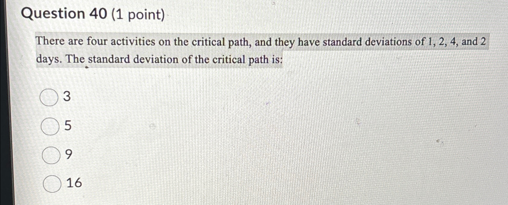  Question 40(1 point) There are four activities on the critical path,