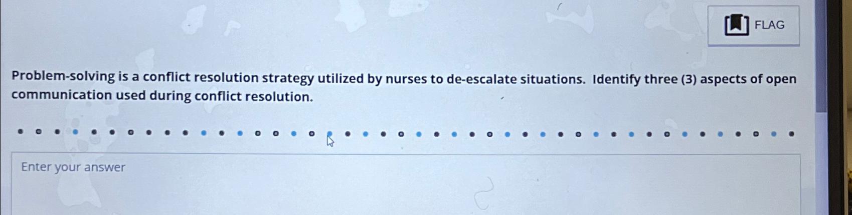  Problem-solving is a conflict resolution strategy utilized by nurses to de-escalate