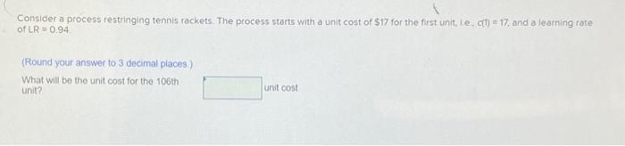  Consider a process restringing tennis rackets. The process starts with a