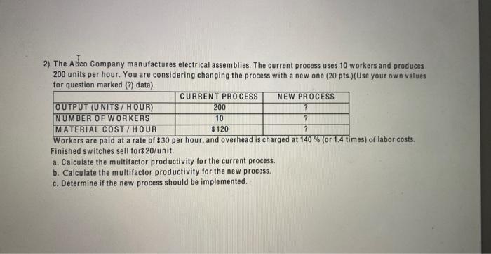  2) The ALco Company manufactures electrical assemblies. The current process uses