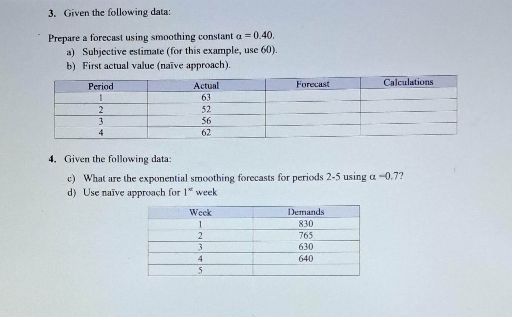 3. Given the following data: Prepare a forecast using smoothing constant