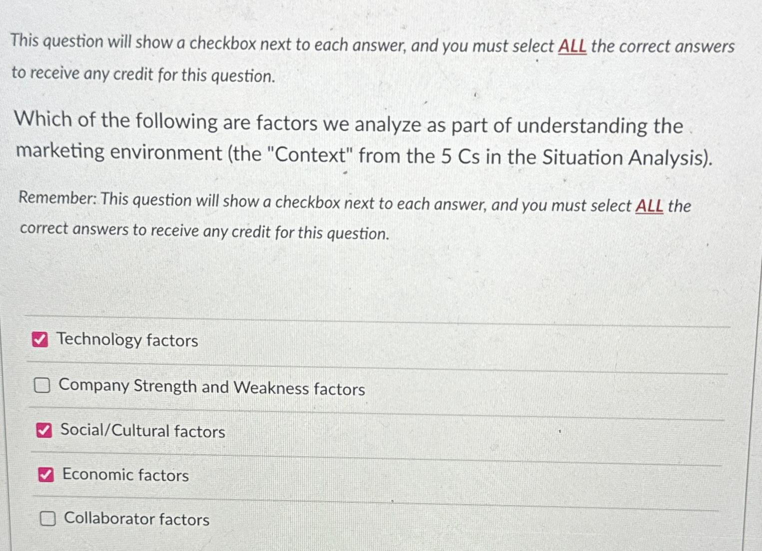  This question will show a checkbox next to each answer, and