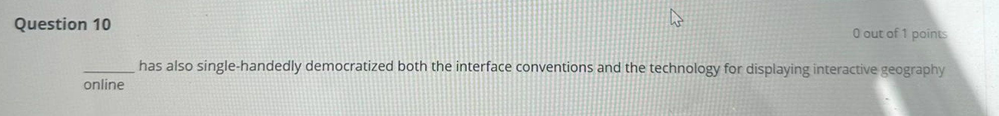  Question 10 has also single-handedly democratized both the interface conventions and