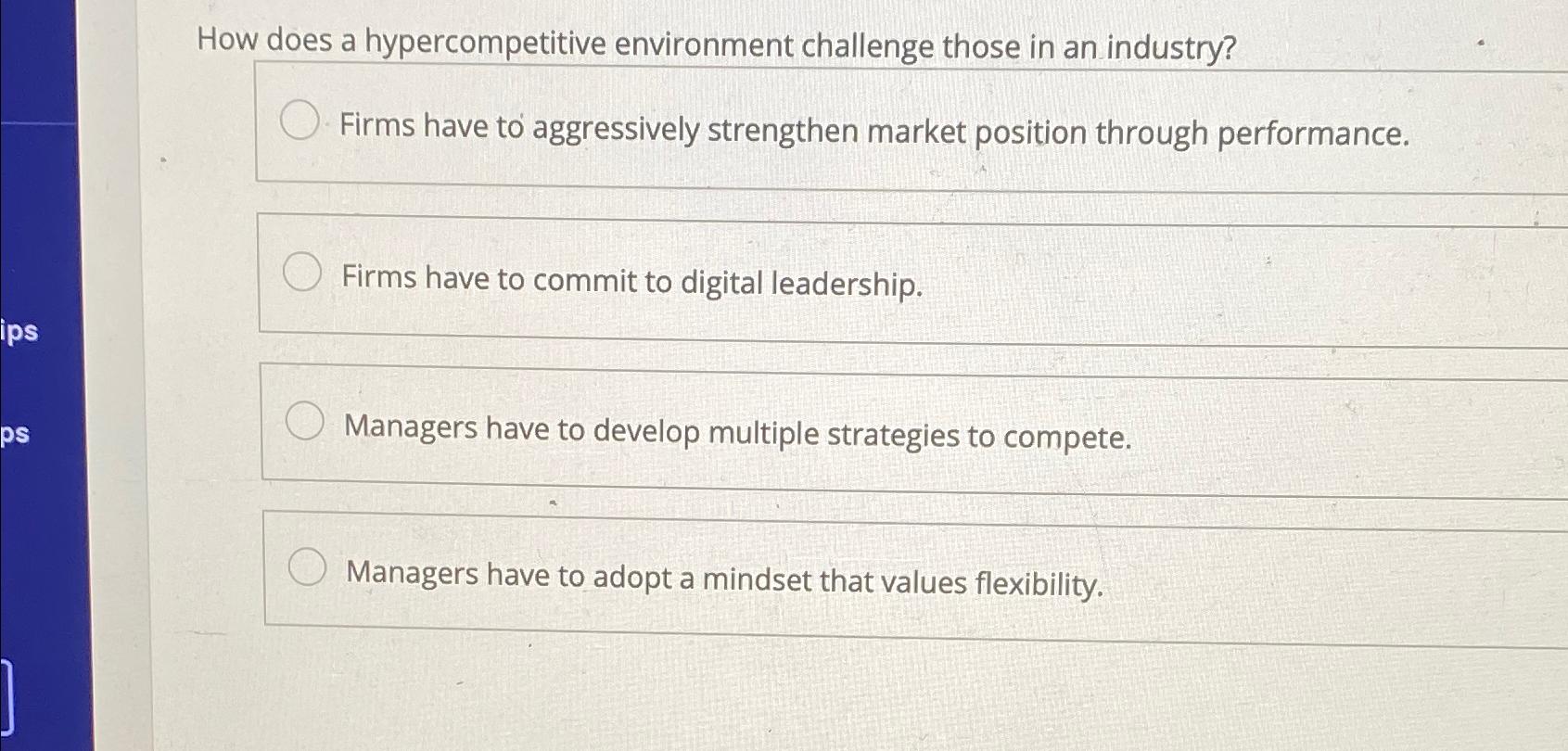  How does a hypercompetitive environment challenge those in an industry? Firms