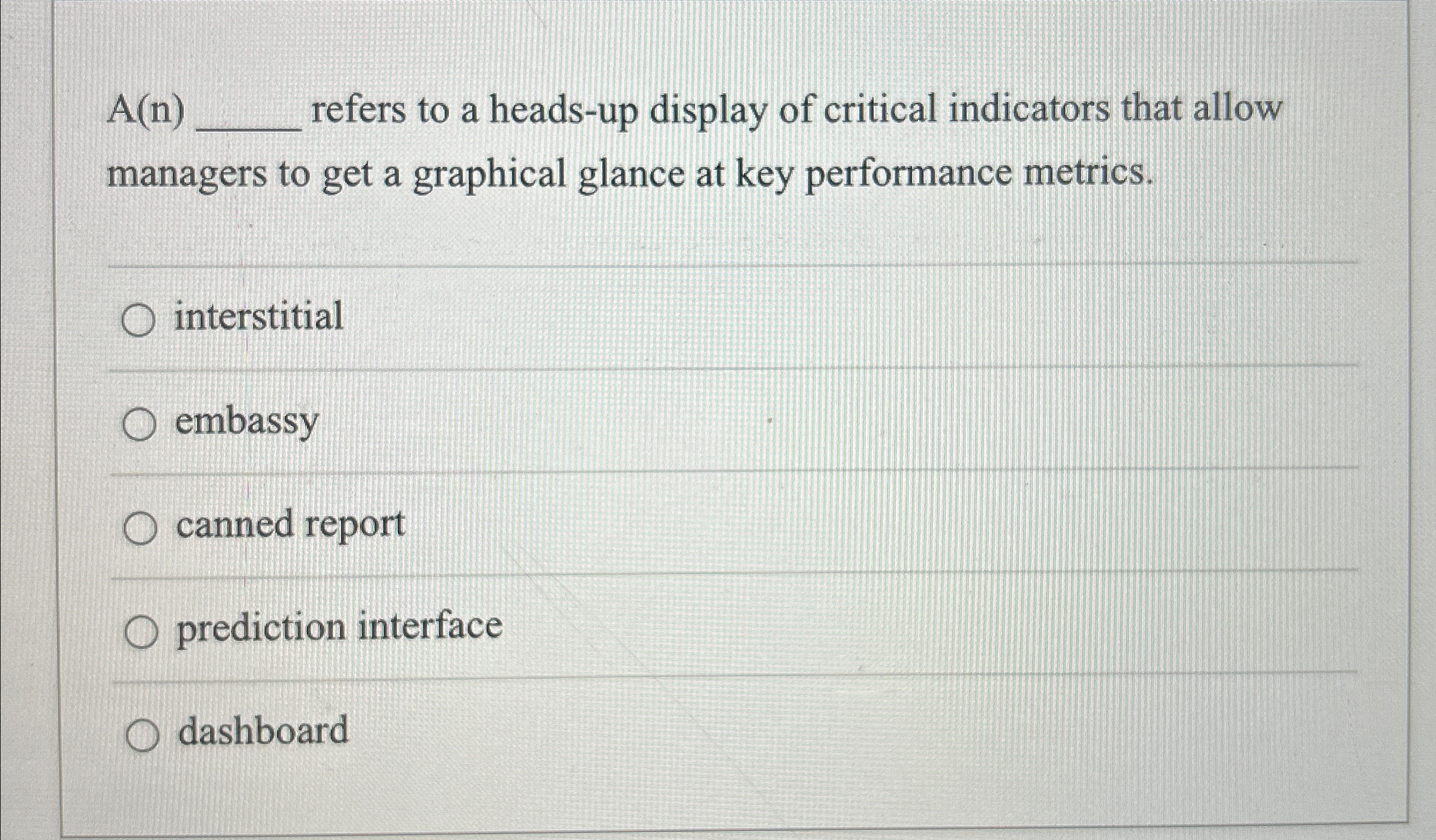  A(n)q, refers to a heads-up display of critical indicators that allow