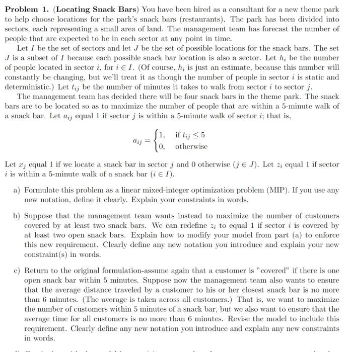  Problem 1. (Locating Snack Bars) You have been hired as a