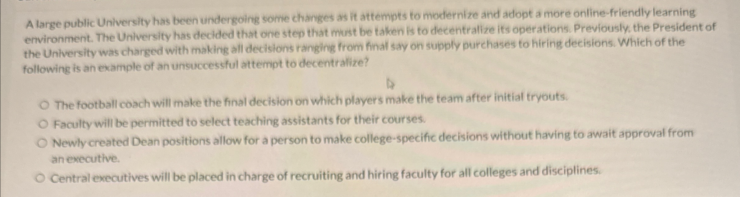  A large public University has been undergoing some changes as if