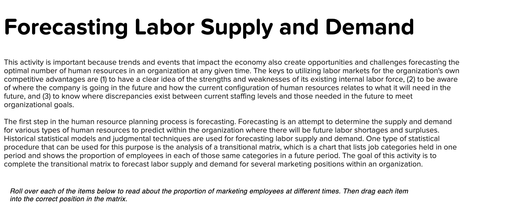 Forecasting Labor Supply and Demand This activity is important because trends