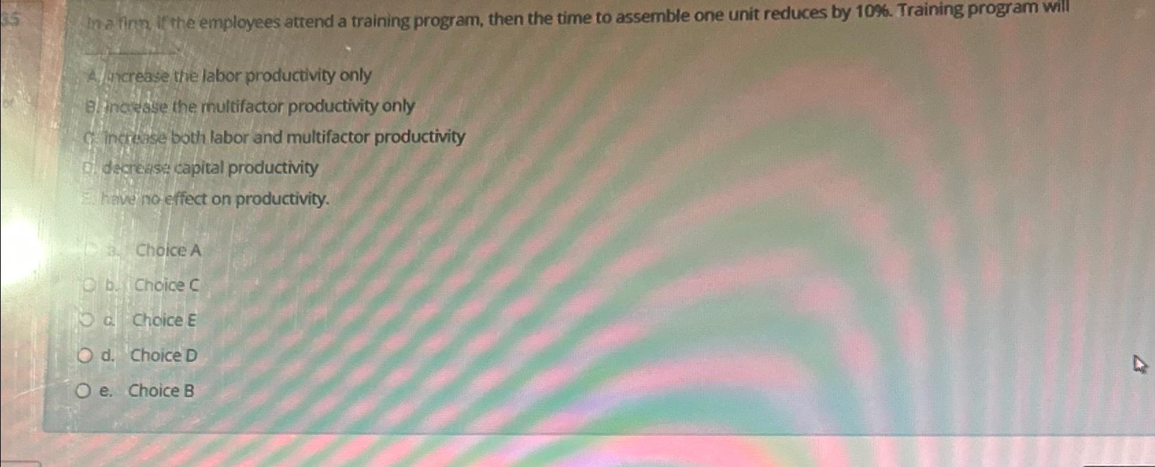  In a firm, it the employees attend a training program, then