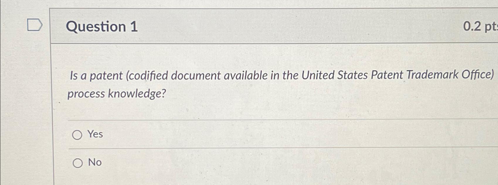  Question 1 0.2pt Is a patent (codified document available in the