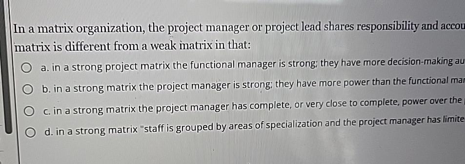  In a matrix organization, the project manager or project lead shares