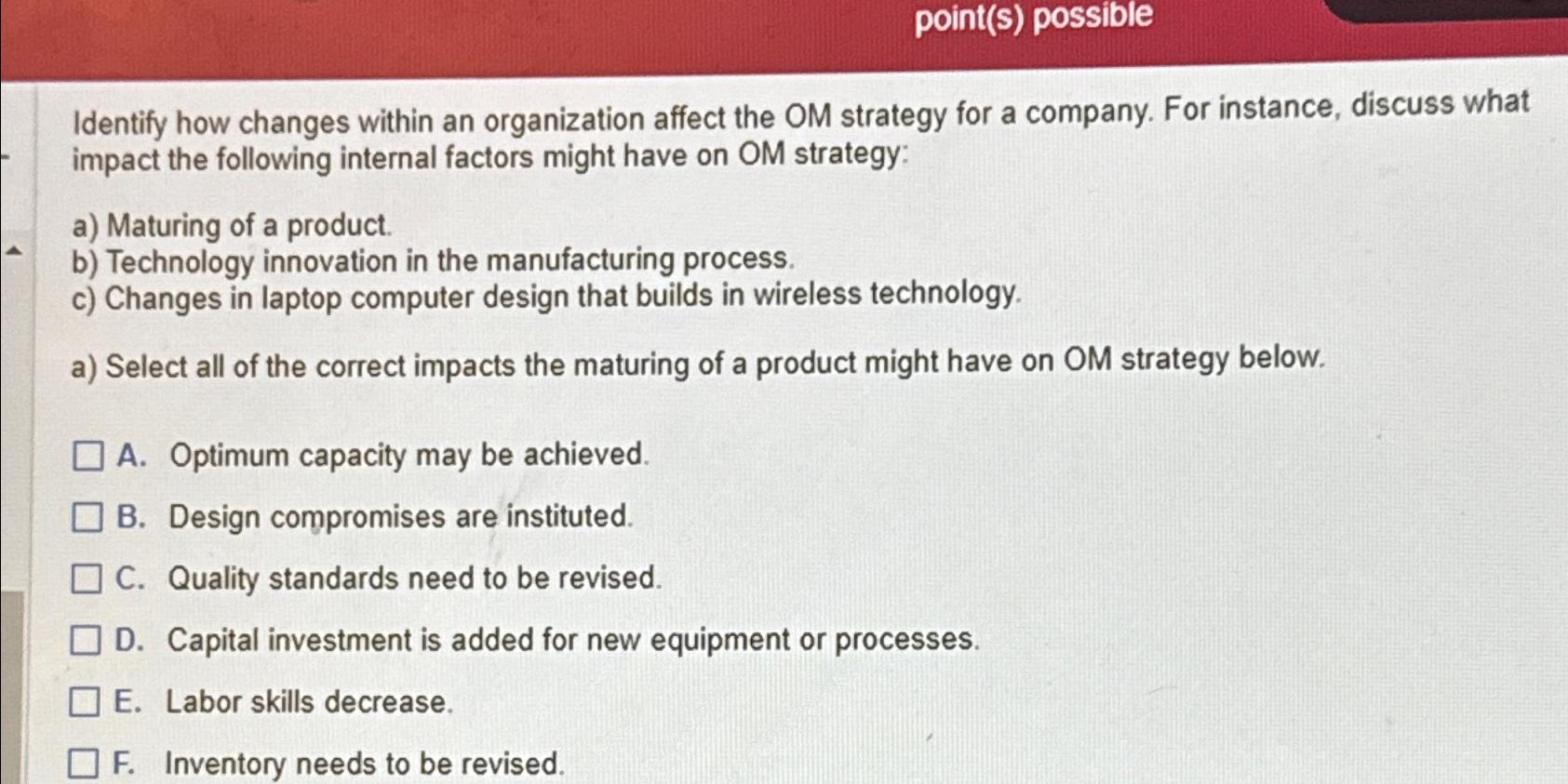  point(s) possible Identify how changes within an organization affect the OM