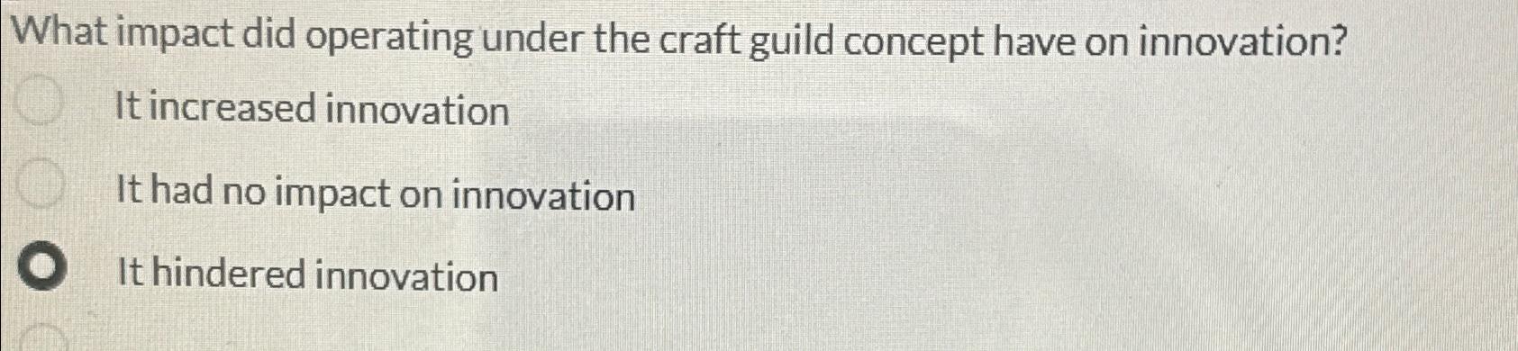  What impact did operating under the craft guild concept have on