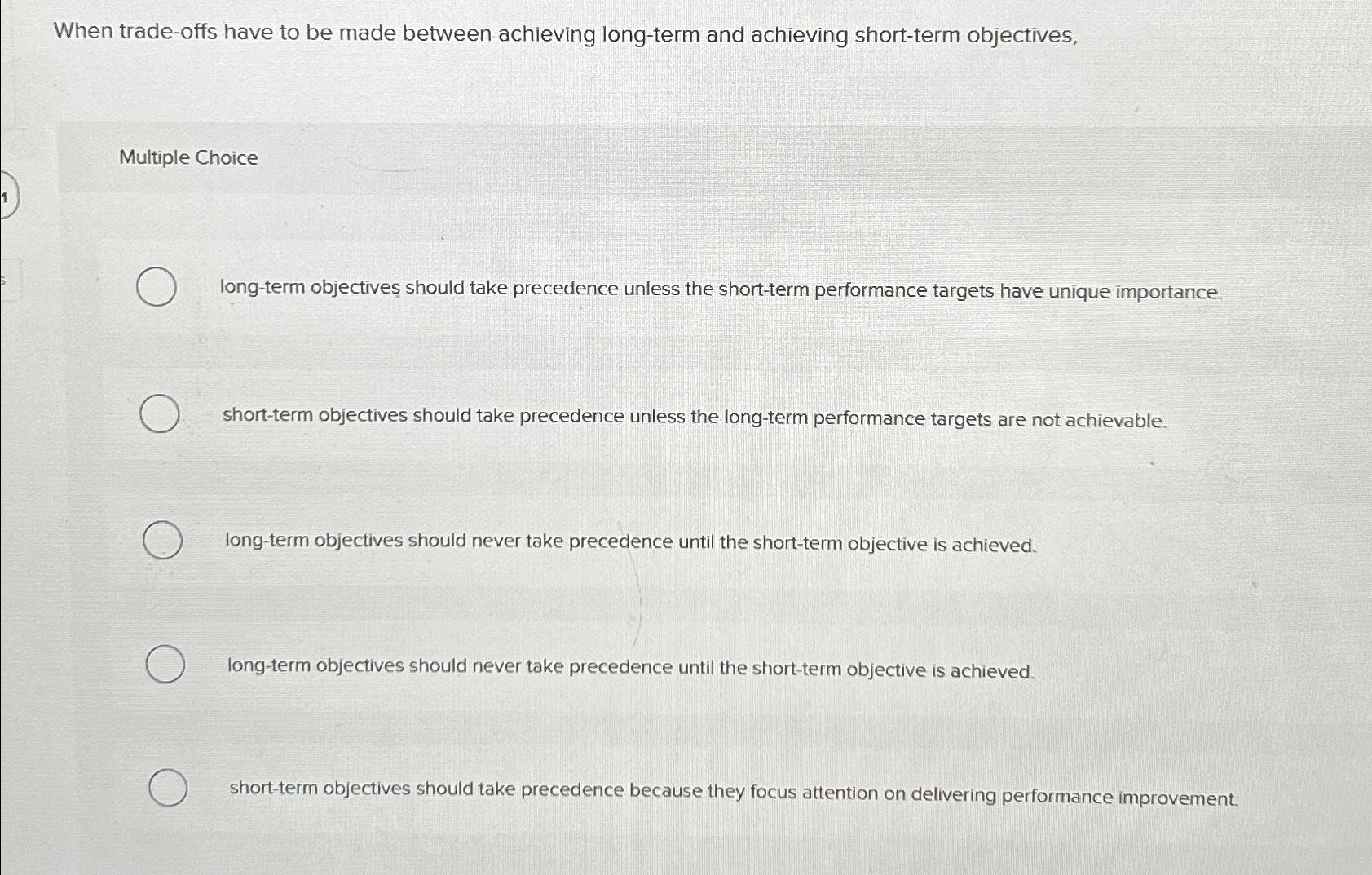  When trade-offs have to be made between achieving long-term and achieving