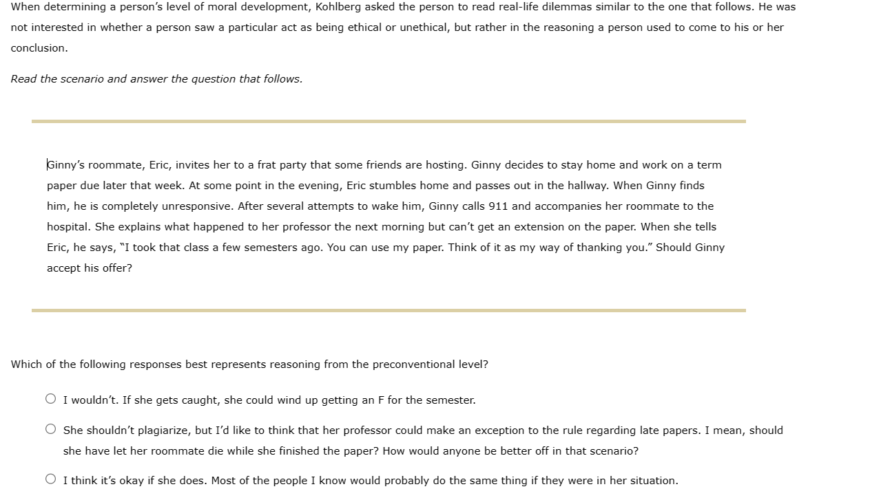  When determining a person's level of moral development, Kohlberg asked the