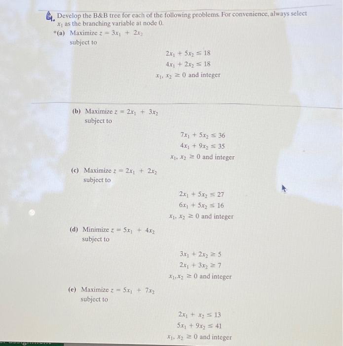  4. Develop the B\&B tree for each of the following problems.