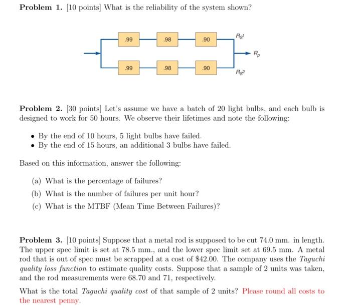 show you work pleaae Problem 1. [10 points] What is the reliability